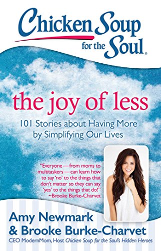 Beispielbild fr Chicken Soup for the Soul: the Joy of Less : 101 Stories about Having More by Simplifying Our Lives zum Verkauf von Better World Books