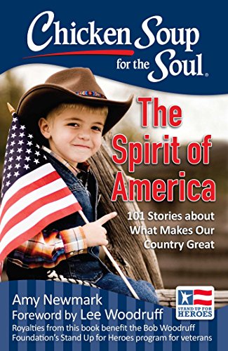 Stock image for Chicken Soup for the Soul: The Spirit of America: 101 Stories about What Makes Our Country Great for sale by Gulf Coast Books