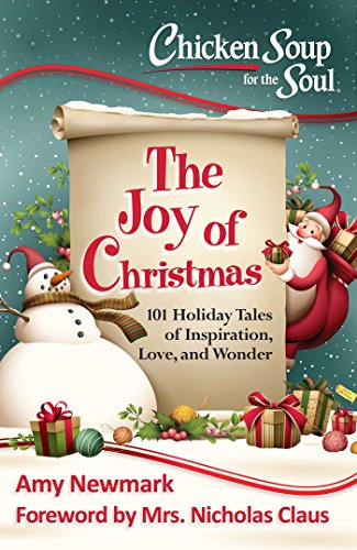 Imagen de archivo de Chicken Soup for the Soul: The Joy of Christmas: 101 Holiday Tales of Inspiration, Love and Wonder a la venta por Jenson Books Inc