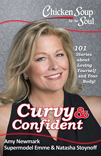 Stock image for Chicken Soup for the Soul: Curvy & Confident: 101 Stories about Loving Yourself and Your Body for sale by Orion Tech