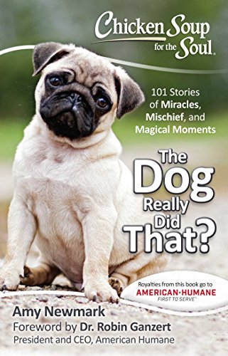 9781611599695: Chicken Soup for the Soul: The Dog Really Did That?: 101 Stories of Miracles, Mischief and Magical Moments