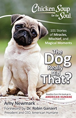 Stock image for Chicken Soup for the Soul The Dog Really Did That?: 101 Stories of Miracles, Mischief, and Magical Moments for sale by Revaluation Books