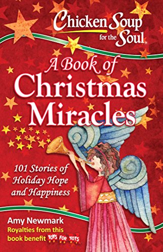 Beispielbild fr Chicken Soup for the Soul: A Book of Christmas Miracles: 101 Stories of Holiday Hope and Happiness zum Verkauf von Reliant Bookstore