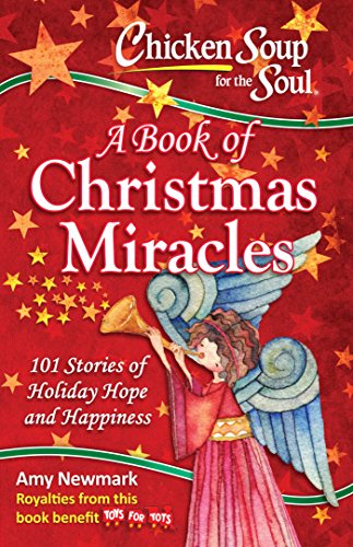 Imagen de archivo de Chicken Soup for the Soul: A Book of Christmas Miracles: 101 Stories of Holiday Hope and Happiness a la venta por Reliant Bookstore
