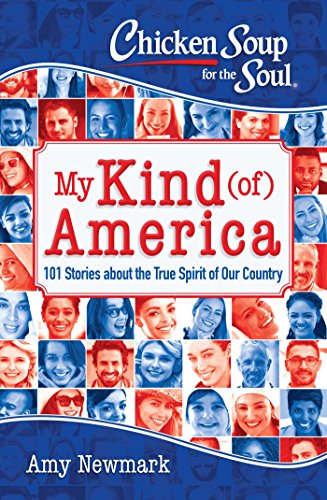 Beispielbild fr Chicken Soup for the Soul: My Kind (of) America: 101 Stories about the True Spirit of Our Country zum Verkauf von Gulf Coast Books