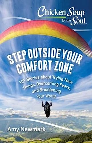 Imagen de archivo de Chicken Soup for the Soul: Step Outside Your Comfort Zone: 101 Stories about Trying New Things, Overcoming Fears, and Broadening Your World a la venta por Gulf Coast Books