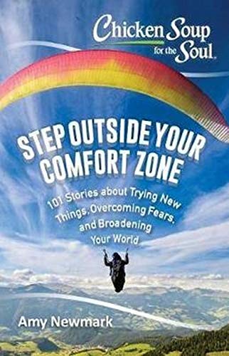 9781611599749: Chicken Soup for the Soul: Step Outside Your Comfort Zone: 101 Stories about Trying New Things, Overcoming Fears, and Broadening Your World