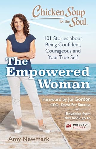 Beispielbild fr Chicken Soup for the Soul: the Empowered Woman : 101 Stories about Being Confident, Courageous and Your True Self zum Verkauf von Better World Books