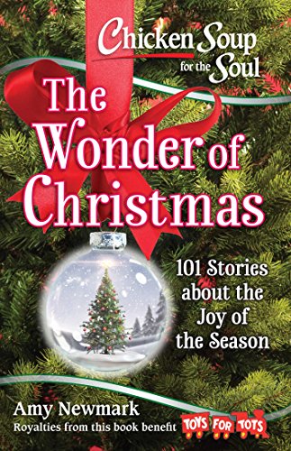 Imagen de archivo de Chicken Soup for the Soul: The Wonder of Christmas: 101 Stories about the Joy of the Season a la venta por Gulf Coast Books