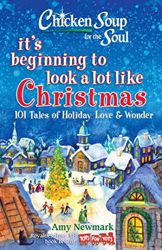 Beispielbild fr Chicken Soup for the Soul: It's Beginning to Look a Lot Like Christmas: 101 Tales of Holiday Love and Wonder zum Verkauf von Gulf Coast Books