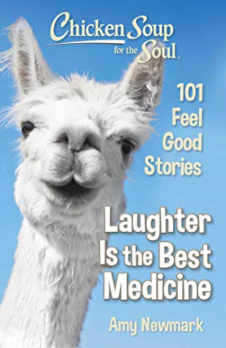 Stock image for Chicken Soup for the Soul: Laughter Is the Best Medicine: 101 Feel Good Stories for sale by Dream Books Co.