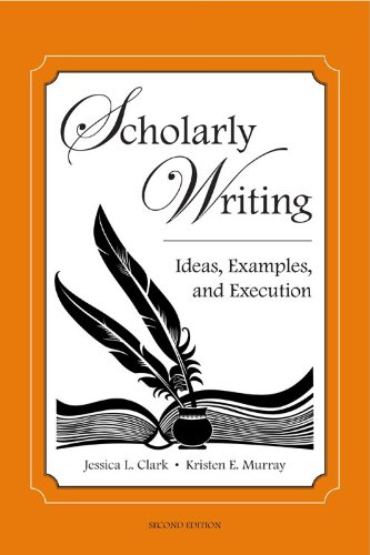 Beispielbild fr Scholarly Writing : Ideas, Examples, and Execution zum Verkauf von Better World Books