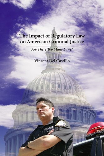 Stock image for The Impact of Regulatory Law on American Criminal Justice: Are There Too Many Laws? for sale by ThriftBooks-Atlanta