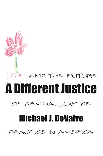 

Different Justice : Love and the Future of Criminal Justice Practice in America