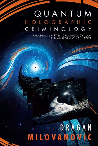 Imagen de archivo de Quantum Holographic Criminology: Paradigm Shift in Criminology, Law, and Transformative Justice a la venta por Open Books
