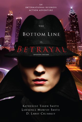 Beispielbild fr The Bottom Line Is Betrayal: An International Business Action Adventure zum Verkauf von Revaluation Books