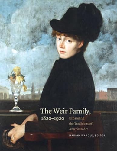 Stock image for The Weir Family, 1820 1920: Expanding the Traditions of American Art for sale by North Country Books