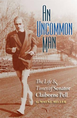 Beispielbild fr An Uncommon Man: The Life and Times of Senator Claiborne Pell zum Verkauf von More Than Words