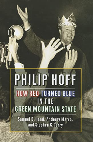 Stock image for Philip Hoff : How Red Turned Blue in the Green Mountain State for sale by Better World Books