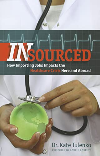 Stock image for Insourced: How Importing Jobs Impacts the Healthcare Crisis Here and Abroad (Geisel Series in Global Health and Medicine) for sale by Decluttr