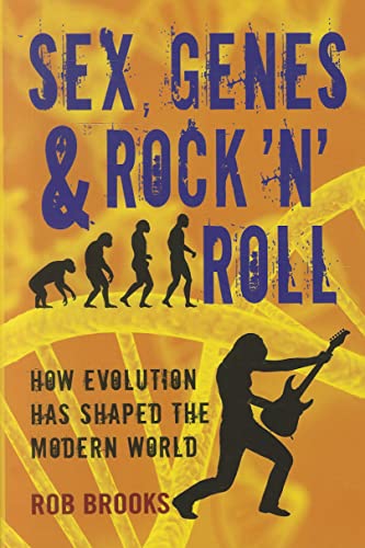 Beispielbild fr Sex, Genes and Rock 'n' Roll : How Evolution Has Shaped the Modern World zum Verkauf von Better World Books