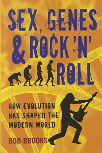 9781611682366: Sex, Genes & Rock 'n' Roll: How Evolution Has Shaped the Modern World