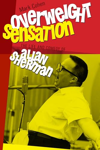 9781611682564: Overweight Sensation: The Life and Comedy of Allan Sherman (Brandeis Series in American Jewish History, Culture, and Life)