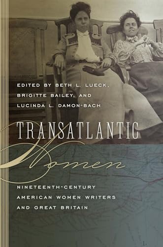 Beispielbild fr Transatlantic Women: Nineteenth-Century American Women Writers and Great Britain zum Verkauf von ThriftBooks-Atlanta