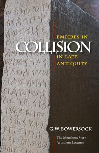 Imagen de archivo de Empires in Collision in Late Antiquity (The Menahem Stern Jerusalem Lectures) a la venta por thebookforest.com