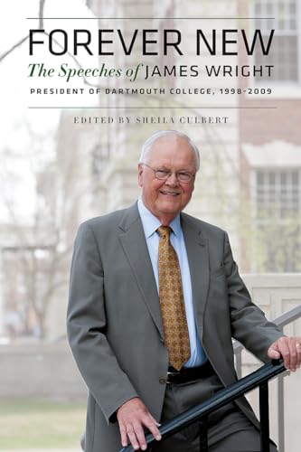 Beispielbild fr Forever New: The Speeches of James Wright, President of Dartmouth College, 1998?2009 zum Verkauf von Irish Booksellers