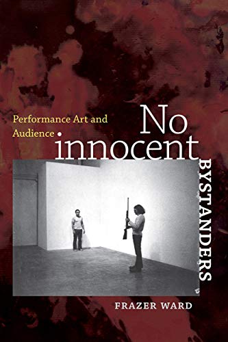 9781611683356: No Innocent Bystanders: Performance Art and Audience (Interfaces: Studies in Visual Culture)