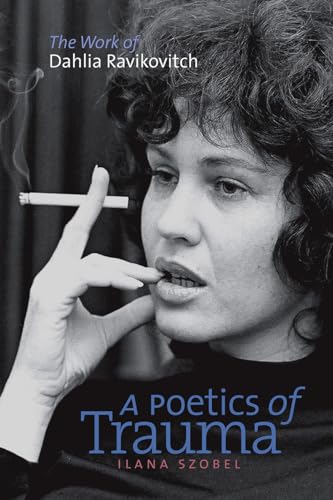 9781611683554: A Poetics of Trauma: The Work of Dahlia Ravikovitch