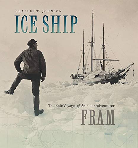 Stock image for Ice Ship: The Epic Voyages of the Polar Adventurer Fram for sale by GF Books, Inc.