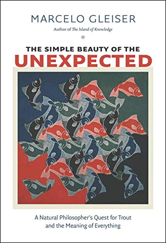 Imagen de archivo de The Simple Beauty of the Unexpected: A Natural Philosopher's Quest for Trout and the Meaning of Everything a la venta por More Than Words