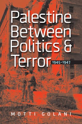 Beispielbild fr Palestine between Politics and Terror, 1945-1947 (The Schusterman Series in Israel Studies) zum Verkauf von Powell's Bookstores Chicago, ABAA