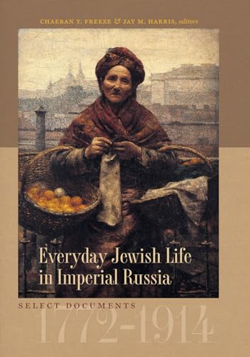 Stock image for Everyday Jewish Life in Imperial Russia: Select Documents, 1772?1914 (The Tauber Institute Series for the Study of European Jewry) for sale by West Coast Bookseller