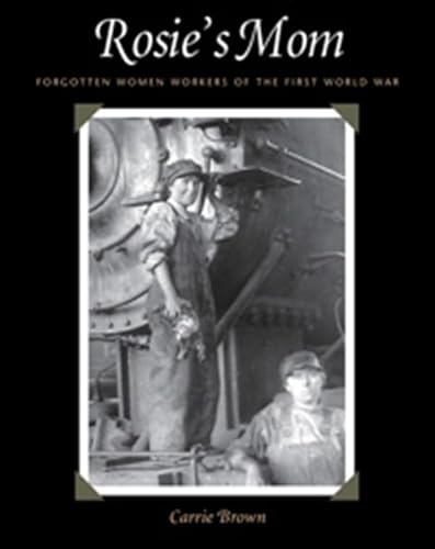 9781611685053: Rosie's Mom: Forgotten Women Workers of the First World War