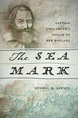 Stock image for The Sea Mark: Captain John Smith  s Voyage to New England for sale by Half Price Books Inc.