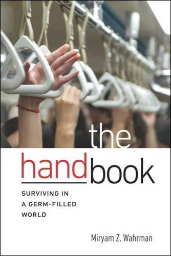 Beispielbild fr The Hand Book: Surviving in a Germ-Filled World zum Verkauf von Irish Booksellers