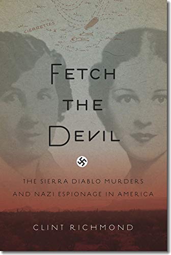 Beispielbild fr Fetch the Devil: The Sierra Diablo Murders and Nazi Espionage in America zum Verkauf von ZBK Books