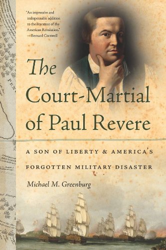 Beispielbild fr The Court-Martial of Paul Revere: A Son of Liberty and America's Forgotten Military Disaster zum Verkauf von GF Books, Inc.