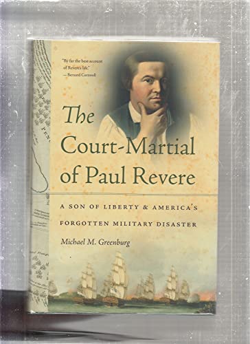 9781611685350: The Court-Martial of Paul Revere: A Son of Liberty and America's Forgotten Military Disaster