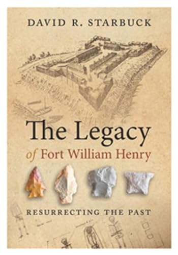 Stock image for The Legacy of Fort William Henry: Resurrecting the Past for sale by ThriftBooks-Dallas