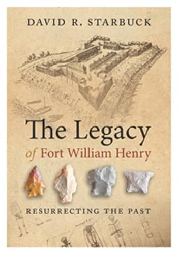 

The Legacy of Fort William Henry: Resurrecting the Past