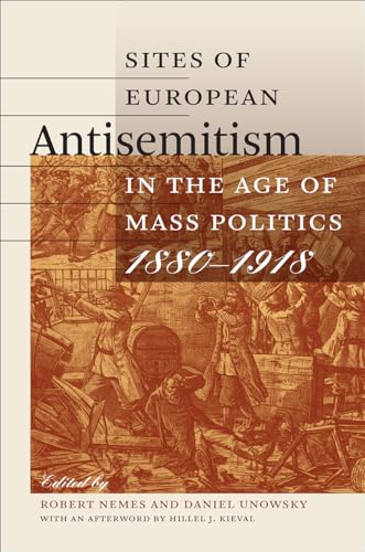 Stock image for Sites of European Antisemitism in the Age of Mass Politics, 1880"1918 (Tauber Institute for the Study of European Jewry) for sale by WorldofBooks