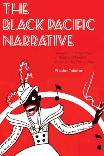 9781611686135: The Black Pacific Narrative: Geographic Imaginings of Race and Empire between the World Wars (Re-Mapping the Transnational: A Dartmouth Series in American)