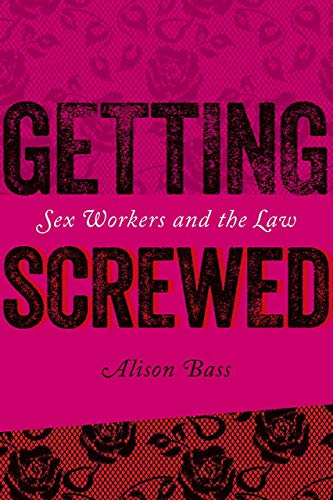 Stock image for Getting Screwed: Sex Workers and the Law for sale by SecondSale