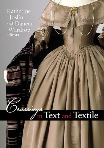 Beispielbild fr Crossings in Text and Textile (Becoming Modern/Reading Dress) zum Verkauf von Phatpocket Limited