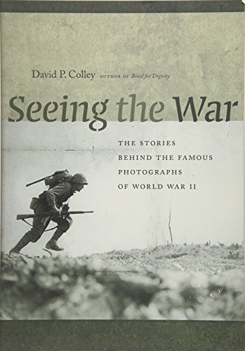 Imagen de archivo de Seeing the War: The Stories behind the Famous Photographs of World War II a la venta por SecondSale