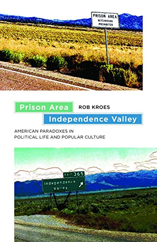 Imagen de archivo de Prison Area, Independence Valley: American Paradoxes in Political Life and Popular Culture a la venta por Revaluation Books